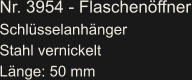 Nr. 3954 - Flaschenöffner Schlüsselanhänger  Stahl vernickelt Länge: 50 mm