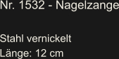 Nr. 1532 - Nagelzange  Stahl vernickelt Länge: 12 cm