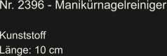 Nr. 2396 - Manikürnagelreiniger  Kunststoff Länge: 10 cm